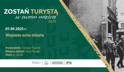 Zostań turystą w swoim Mieście: Wojenne echo miasta