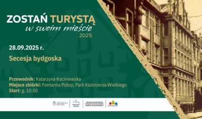 Zostań turystą w swoim Mieście: Secesja Bydgoska