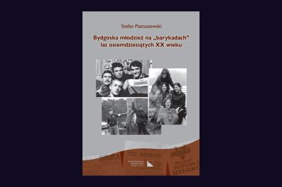 Bydgoska młodzież na „barykadach” lat osiemdziesiątych XX wieku