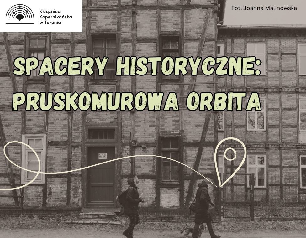 Spacery historyczne. Pruskomurowa ORBIta